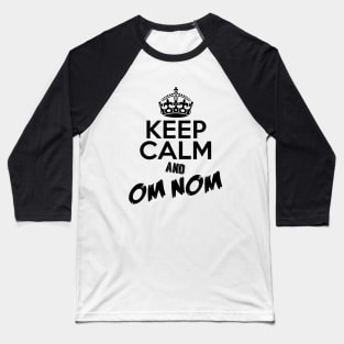 Keep Calm and Om Nom Baseball T-Shirt